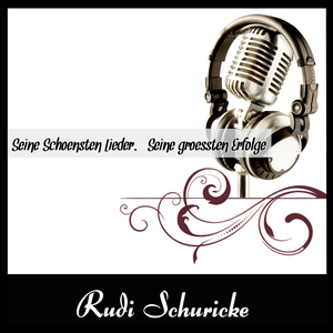 Rudi Schuricke - Seine Sch�nsten Lieder, Seine Gr���ten Erfolge - Zortam Music