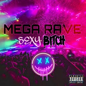Mega Rave Sexy Bitch