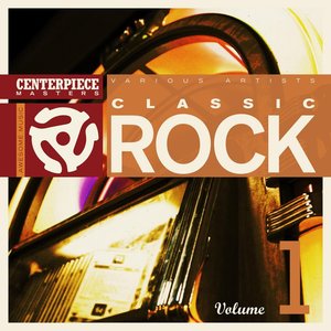 Centerpiece Masters Presents: Classic Rock Volume 1