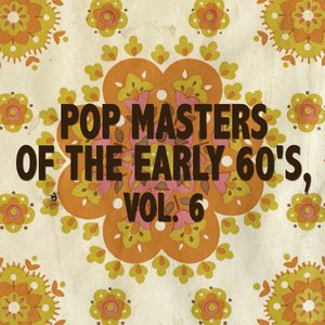 Pop Masters Of The Early 60's, Vol. 6