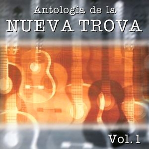 Antologia de la Nueva Trova, Vol. 1