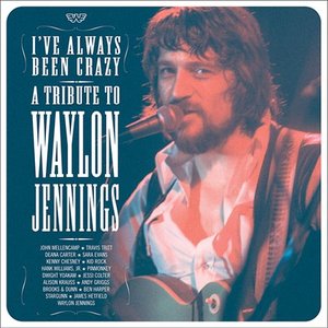 A Tribute To Waylon Jennings - I've Always Been Crazy