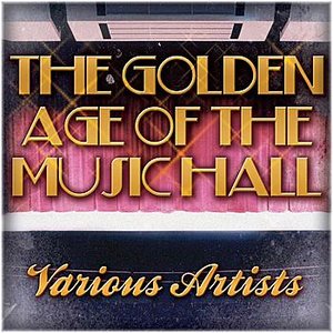 The Golden Age Of The Music Hall