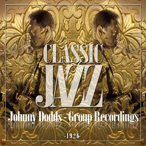 Classic Jazz Gold Collection (Johnny Dodds ?' Group Recordings 1926)