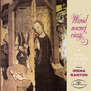 Wśród nocnej ciszy... Kolędy i pastorałki śpiewa Irena Santor
