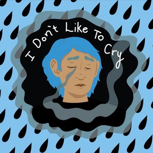 I Don't Like to Cry