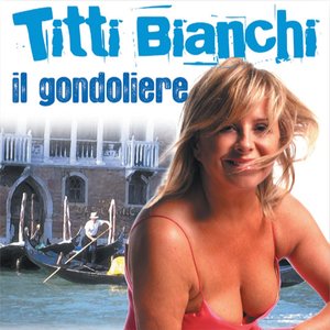 Titti Bianchi: Il gondoliere