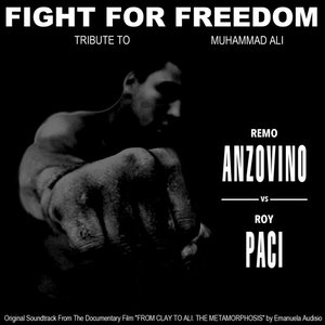 Fight for Freedom: Tribute to Muhammad Ali (Original Motion Picture Soundtrack from the Film "From Clay to Ali. The Metamorphisis")