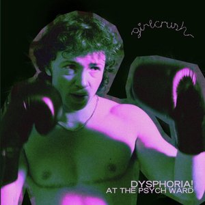 Dysphoria! at the Psych Ward