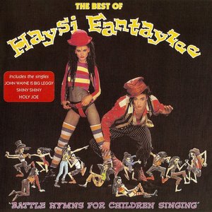 The Best of Haysi Fantayzee: Battle Hymns for Children Singing