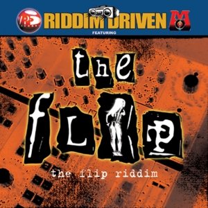 Riddim Driven: The Flip