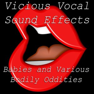 Vicious Vocal Sound Effects 14 - Babies and Various Bodily Oddities