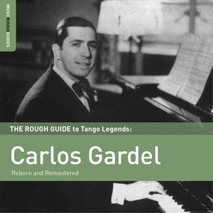 The Rough Guide to Tango Legends: Carlos Gardel