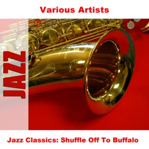 Jazz Classics: Shuffle Off To Buffalo