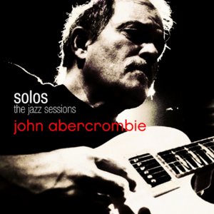 Solos - The Jazz Sessions (John Abercrombie)