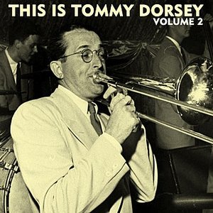 This Is Tommy Dorsey Volume 2