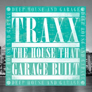 TRAXX: Deep House & Garage