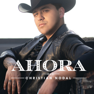 Christian Nodal - Ahora - Zortam Music