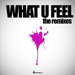 What U Feel - The Remixes