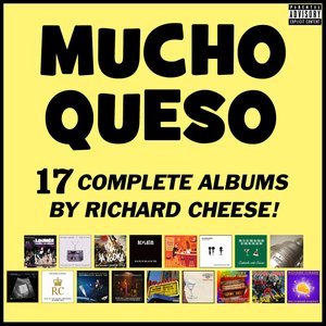 Mucho Queso Collection (17 Complete Albums By Richard Cheese)