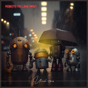 Robots No Like Rain