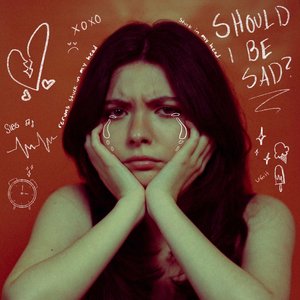 Should I Be Sad?