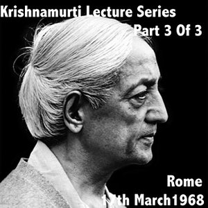 Krishnamurti Lecture Series Rome 1958 Vol. 3