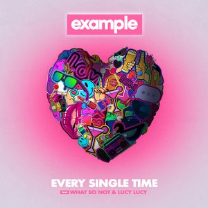 Every Single Time (feat. What So Not & Lucy Lucy) - Single