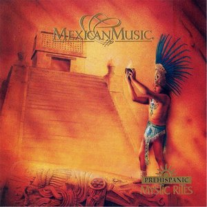 Prehispanic Mystic Rites (Mexican Music)