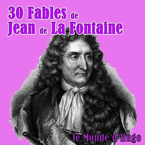 30 fables de Jean de La Fontaine