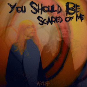 You should be scared of me - Single