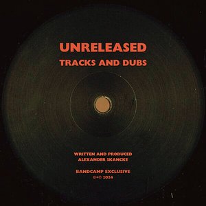 Unreleased Tracks and Dubs