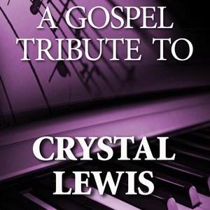 A Gospel Tribute to Crystal Lewis