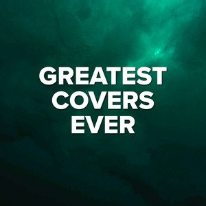 Greatest Covers Ever