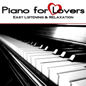 Piano for Lovers (Easy Listening & Relaxation)