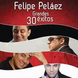 Felipe Peláez 30 Grandes Éxitos