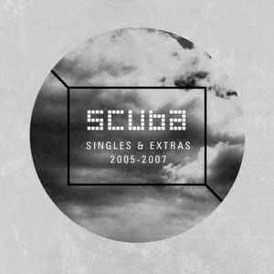 Scuba: Singles + Extras (2005-2007)