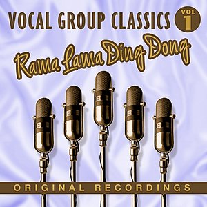 Rama Lama Ding Dong - Vocal Group Classics - Vol. 1