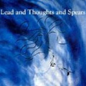 Lead and Thoughts and Spears