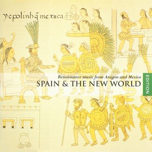 Spain and the New Wordl - Renaissance music from Aragon and Mexico