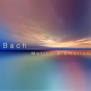 Bach: Motion & Emotion