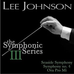 Johnson: The Symphonic Series III: Symphony No. 4: Seaside Symphony / Ora Pro Mi