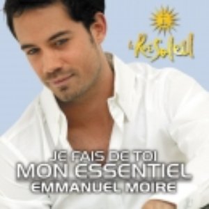 Je Fais De Toi Mon Essentiel — Emmanuel Moire | Last.fm