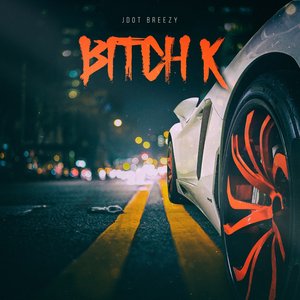 Jdot Breezy - Bitch K Lyrics - Zortam Music