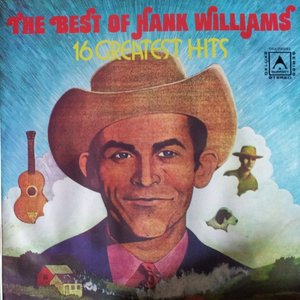 The Best Of Hank Williams - 16 Greatest Hits