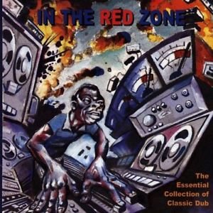 In The Red Zone: The Essential Collection Of Classic Dub