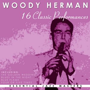 16 Classic Performances: Woody Herman