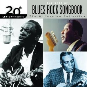 The Best of Blues Rock Songbook 20th Century Masters The Millennium Collection