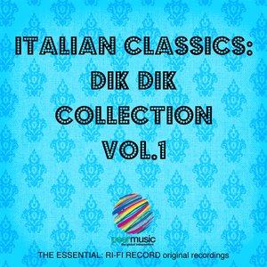 Italian Classics: Dik Dik Collection, Vol. 1