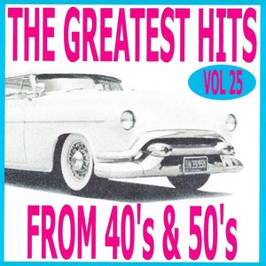 The Greatest Hits from 40's and 50's, Vol. 25